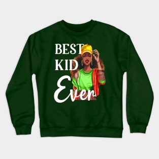 best kid ever Crewneck Sweatshirt